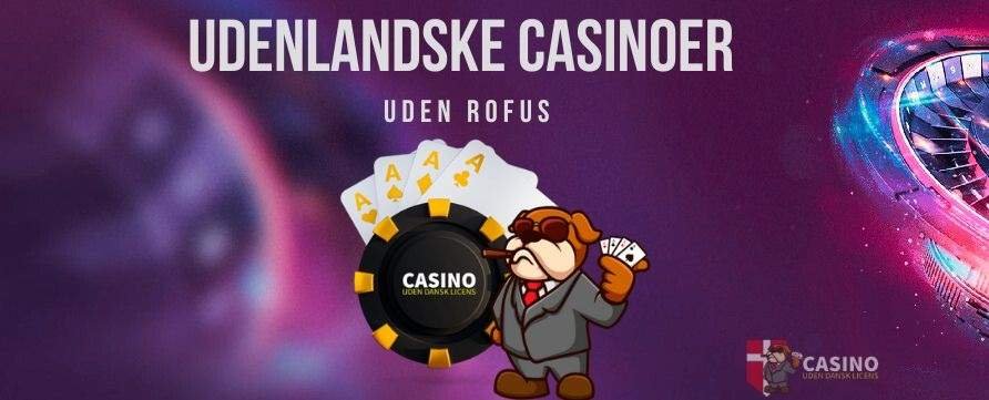 Casinoer Uden Om ROFUS - Find Dit Spil
