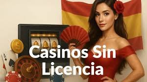 Casinos Sin Licencia en España Un Riesgo Oculto